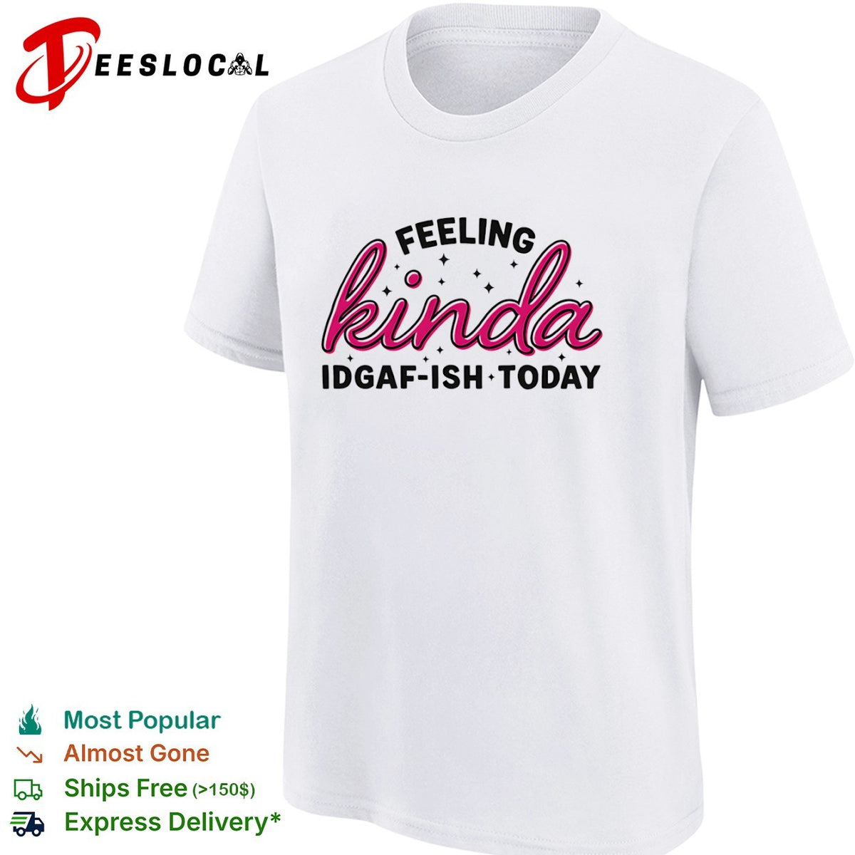Feeling Kinda Idgaf ish Today Sarcastic Attitude shirt