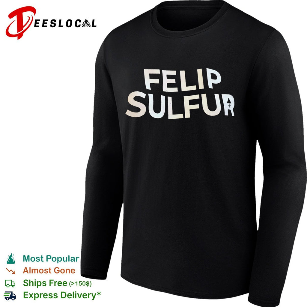 Felip Sulfur text design shirt