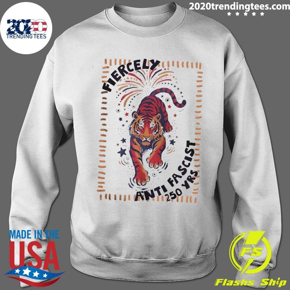 Fierce Tiger America 250th Anniversary Fourth Of July Anti Fascist Shirt