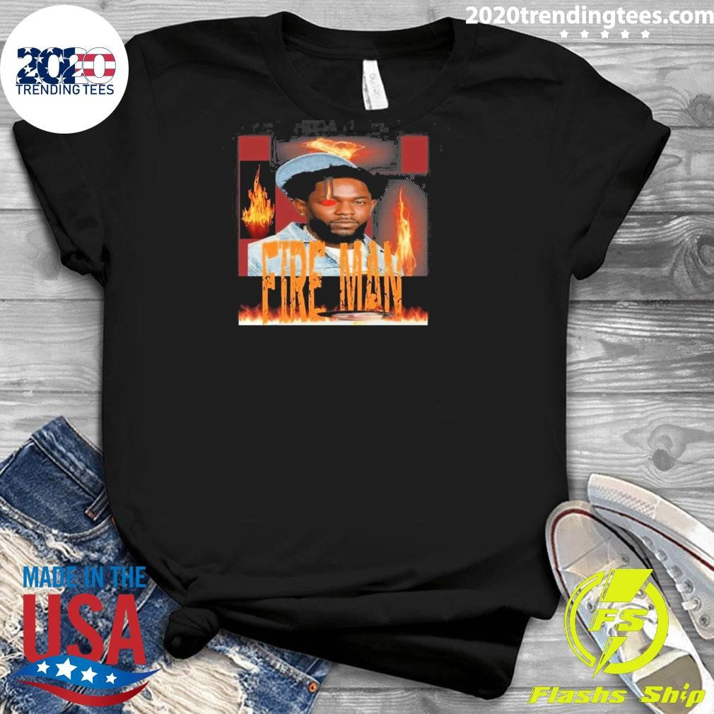Fire Man Kendrick Lamar Fireman Shirt