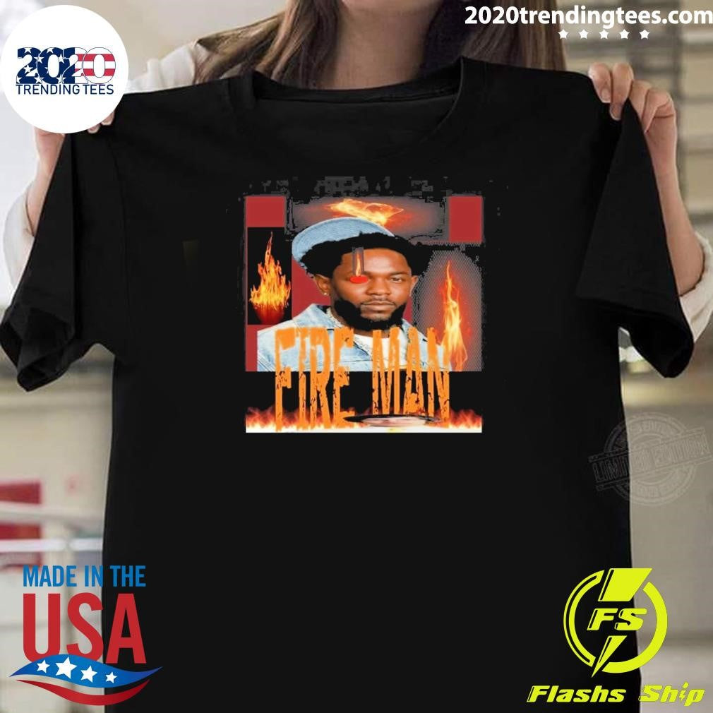 Fire Man Kendrick Lamar Fireman Shirt