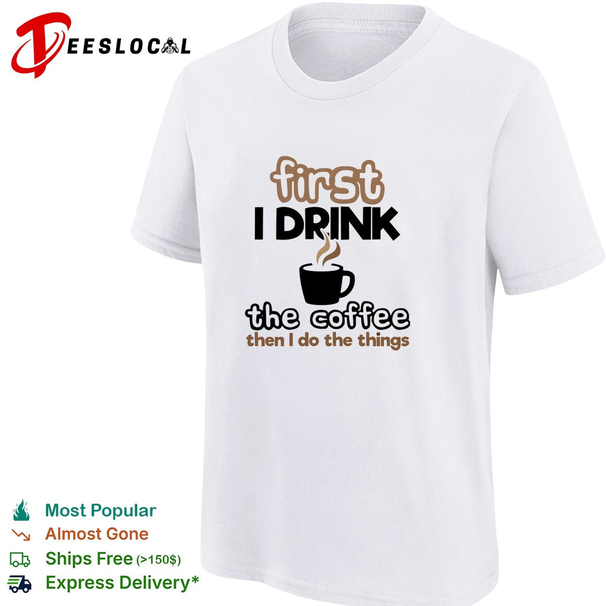First I drink the coffee then I do the things morning humor shirt