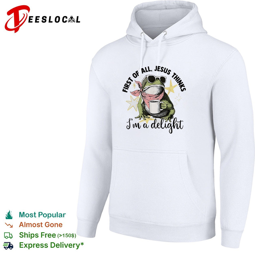 First of all Jesus thinks I am a delight frog coffee drinker shirt