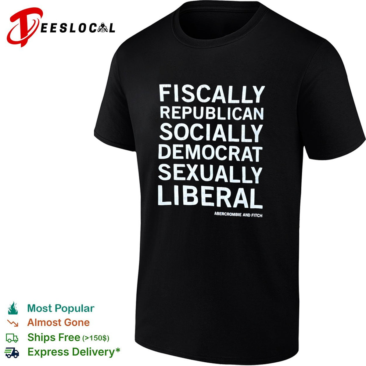 Fiscally Republican Socially Democrat Sexually Liberal Abercrombie and Fitch shirt