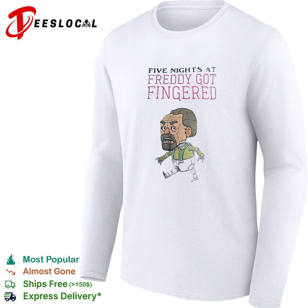 Five Nights at Freddy Got Fingered shirt