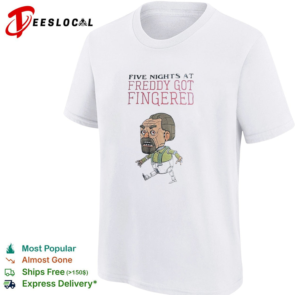 Five Nights at Freddy Got Fingered shirt