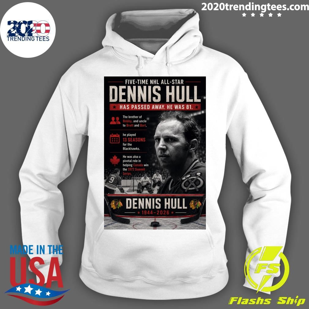 Five-Time NHL All-Star Dennis Hull Has Passed Away He Was 81 Shirt