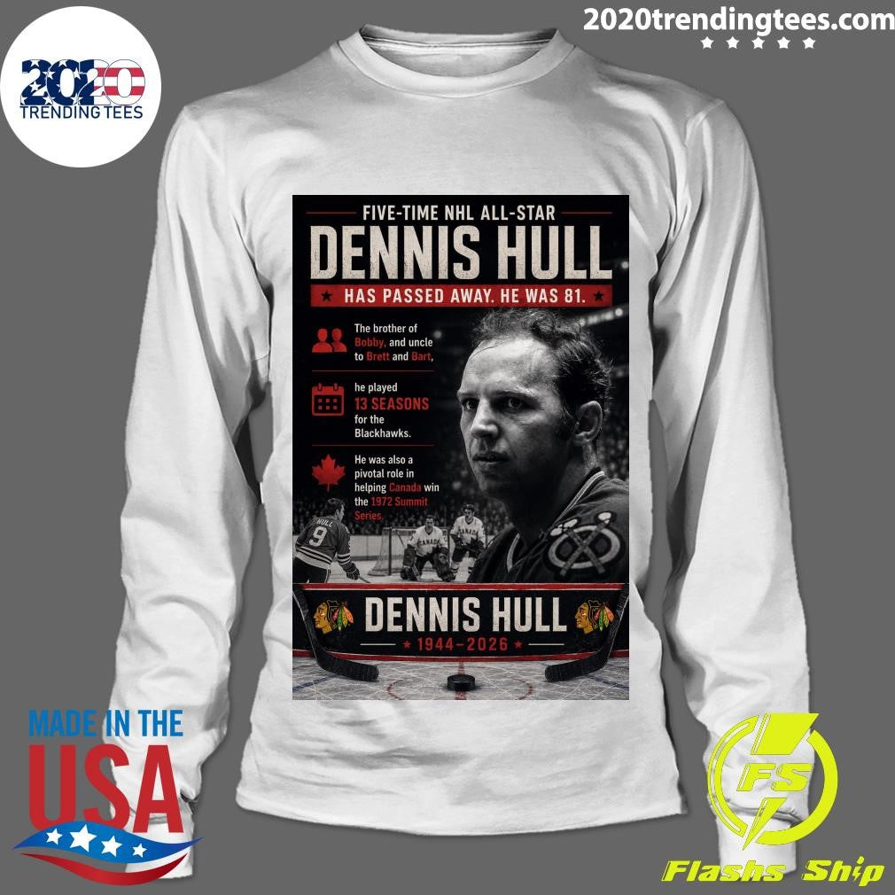 Five-Time NHL All-Star Dennis Hull Has Passed Away He Was 81 Shirt