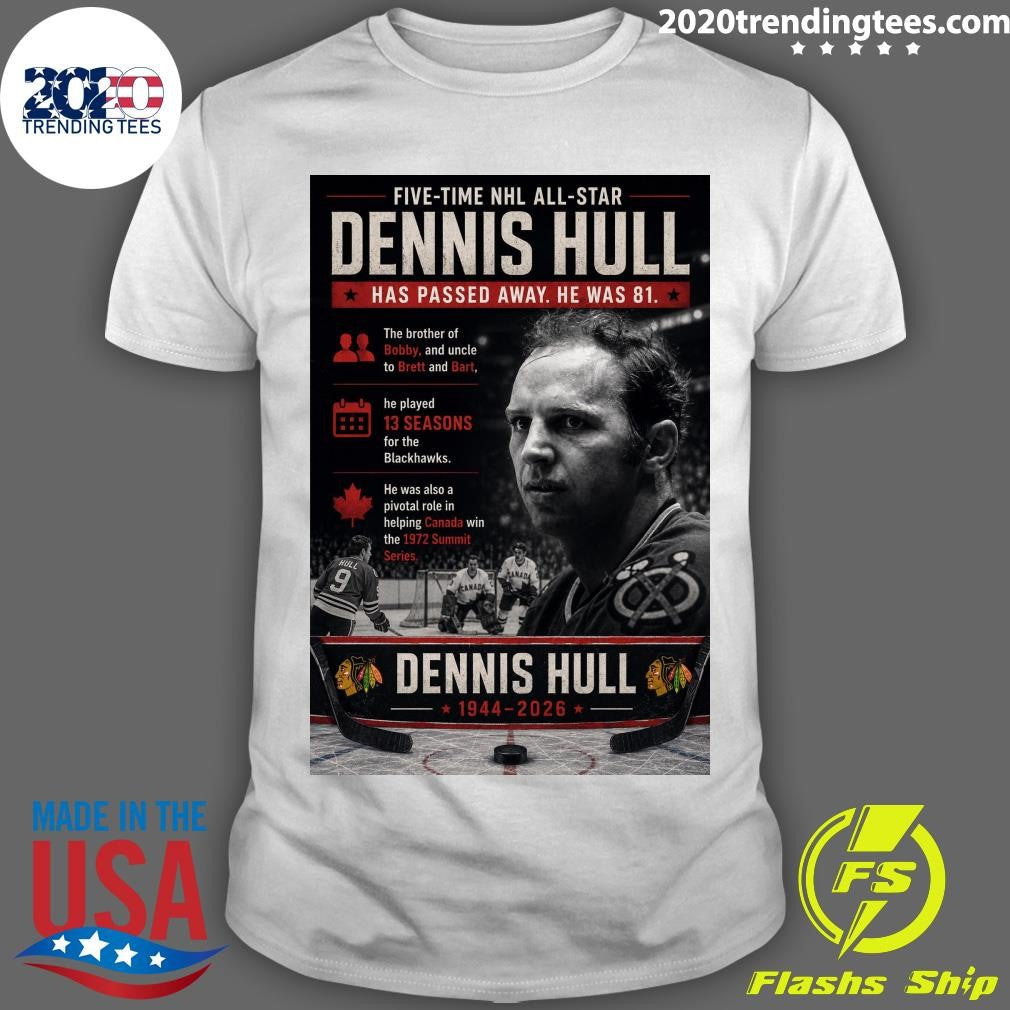 Five-Time NHL All-Star Dennis Hull Has Passed Away He Was 81 Shirt