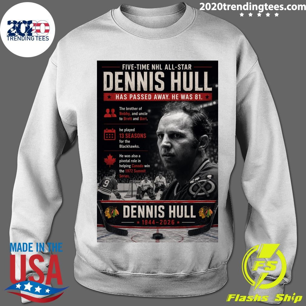 Five-Time NHL All-Star Dennis Hull Has Passed Away He Was 81 Shirt