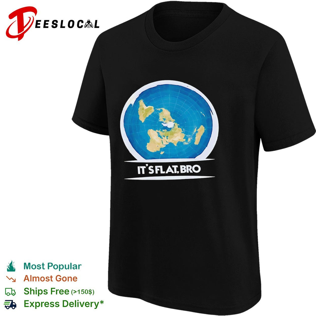 Flat Earth Map It is Flat Bro and Conceptual Cartography shirt