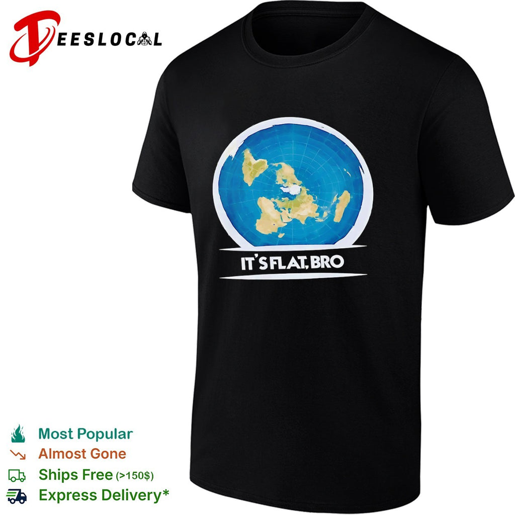 Flat Earth Map It is Flat Bro and Conceptual Cartography shirt