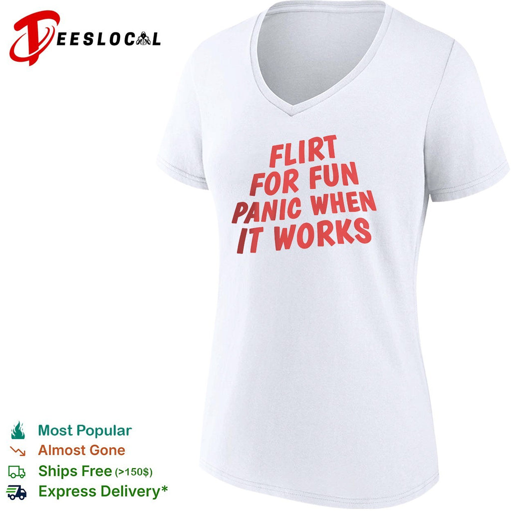 Flirt for fun panic when it works bold typography shirt