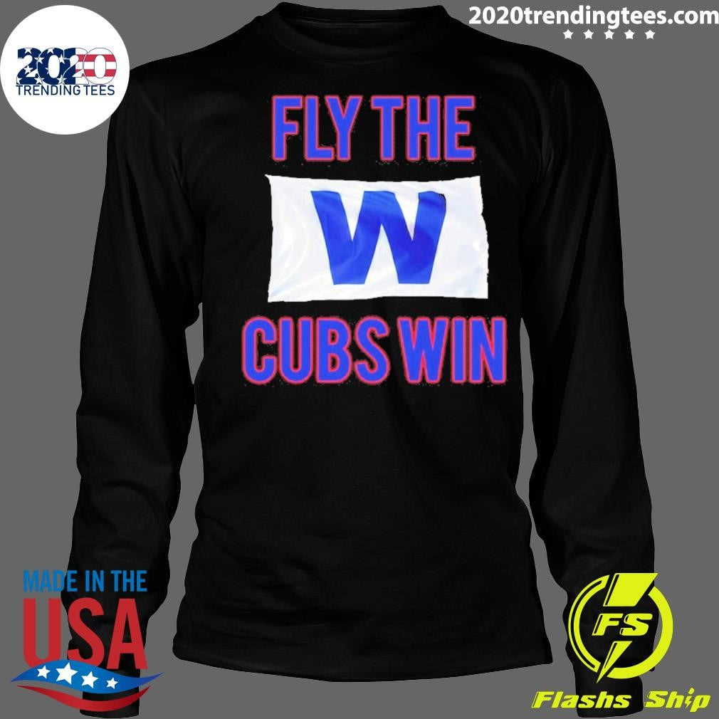 Fly The W Cubs Win Shirt