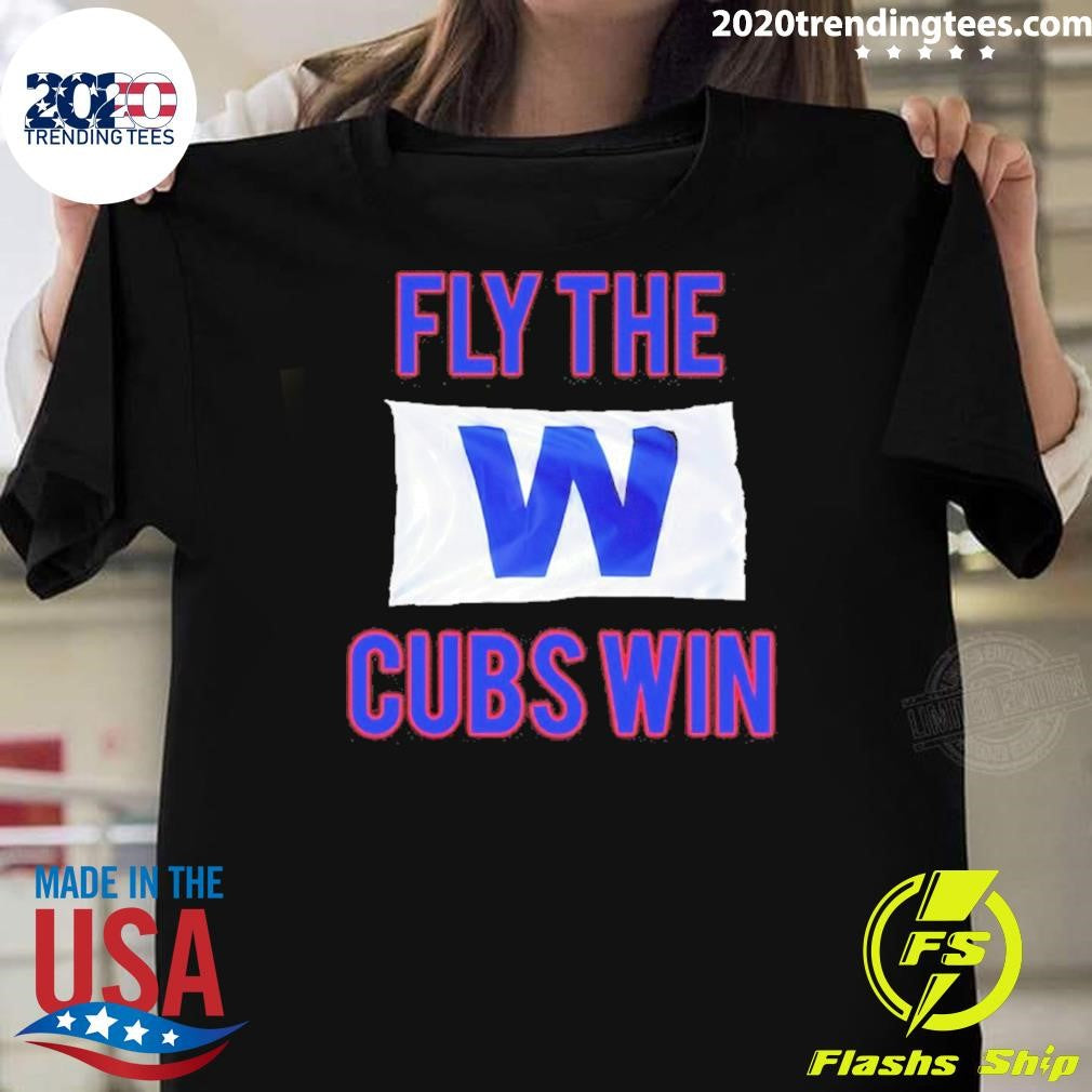 Fly The W Cubs Win Shirt