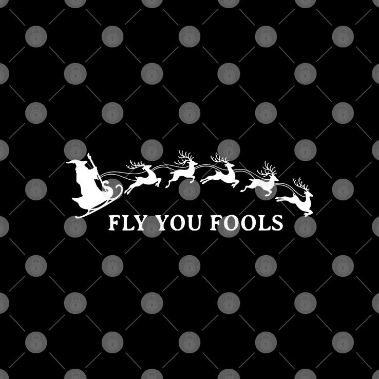 Fly You Fools Funny Christmas LOTR Shirt