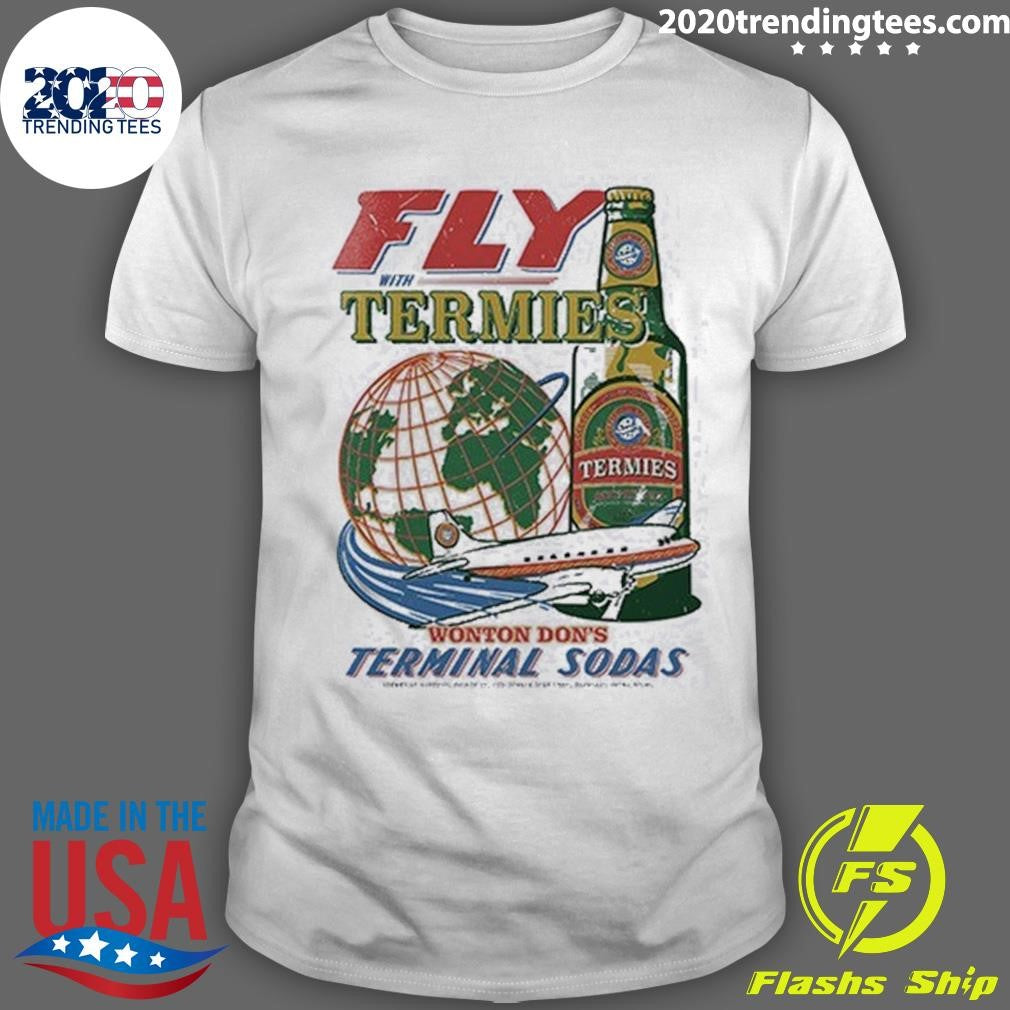 Fly with Termies Wonton Don’s Terminal Sodas Vintage Shirt