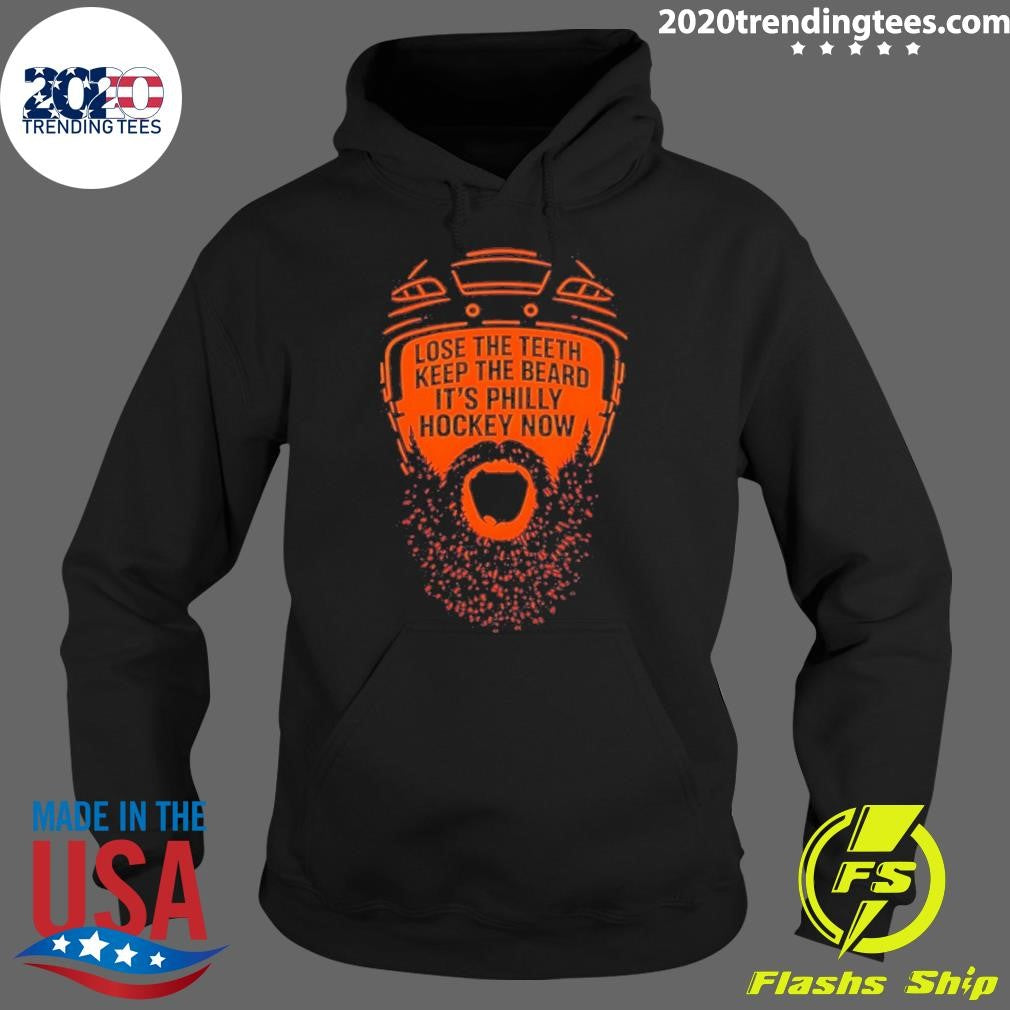 Flyers Hockey Lose The Teeth Keep The Beard It’s Philly Hockey Now Shirt