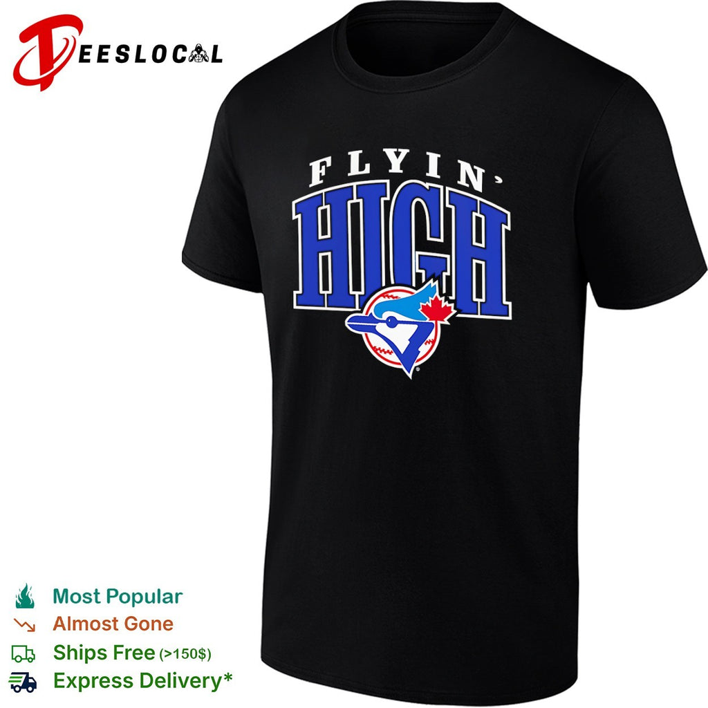 Flyin High Toronto Blue Jays MLB shirt