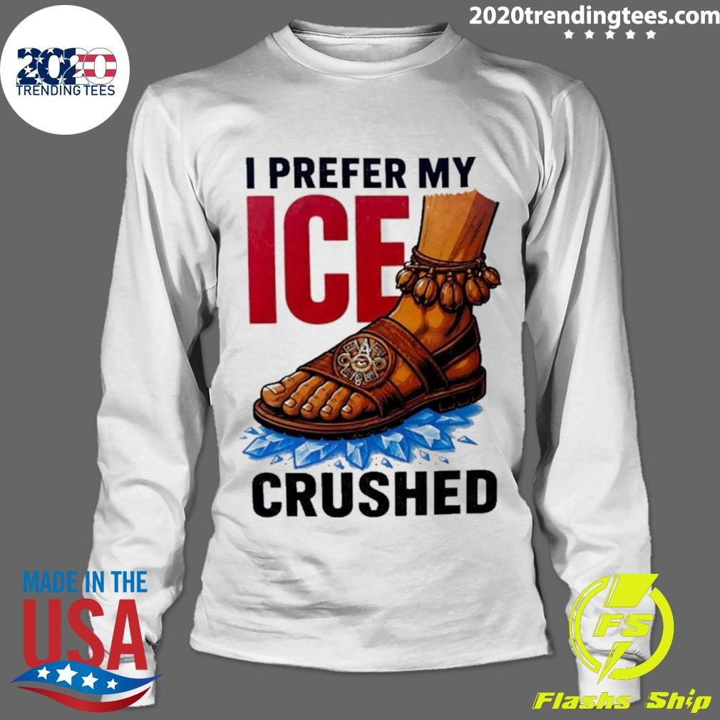 Foot Step I Prefer My Ice Crushed Shirt