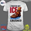 Foot Step I Prefer My Ice Crushed Shirt