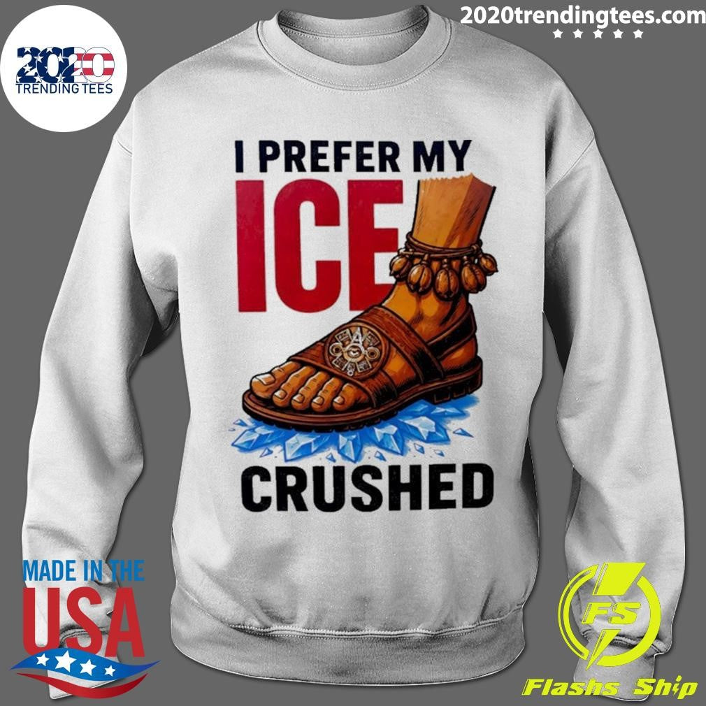 Foot Step I Prefer My Ice Crushed Shirt