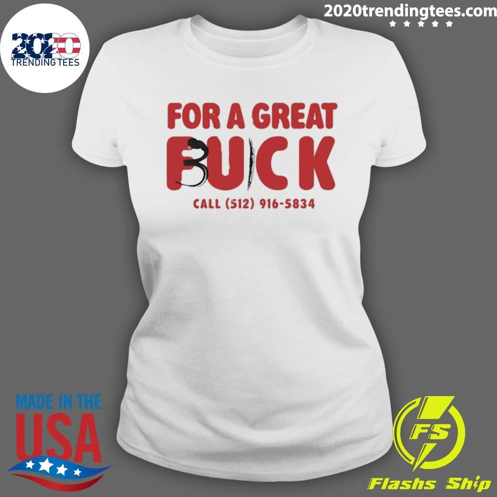 For A Great Fuck Call 512 916 5834 Shirt