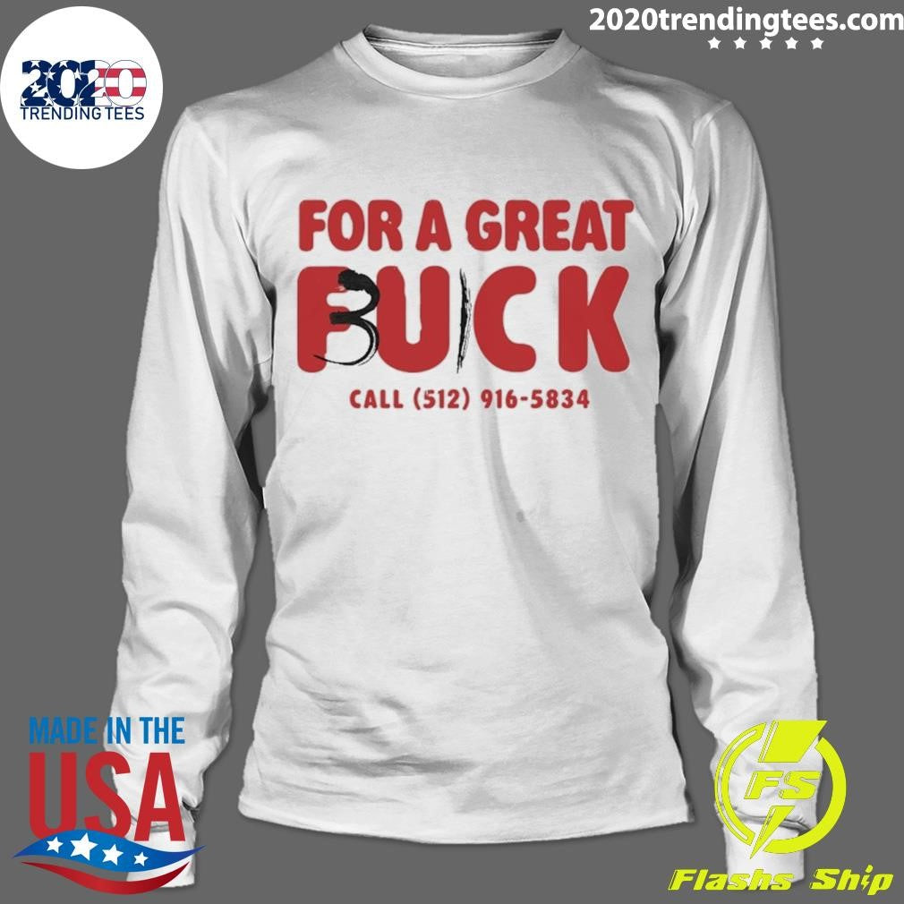 For A Great Fuck Call 512 916 5834 Shirt