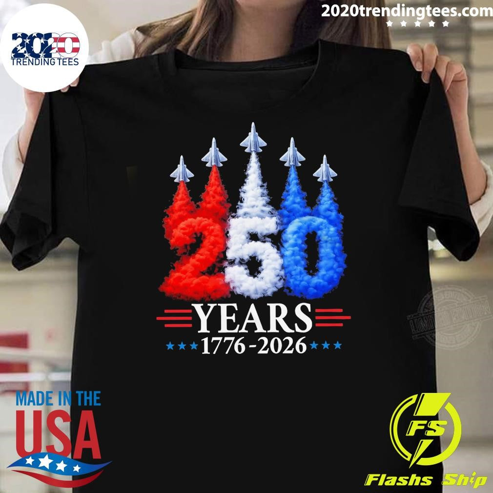 Fourth of July Jet flyover 250th Anniversary Years 1776-2026 Patriotic USA Tee Shirt