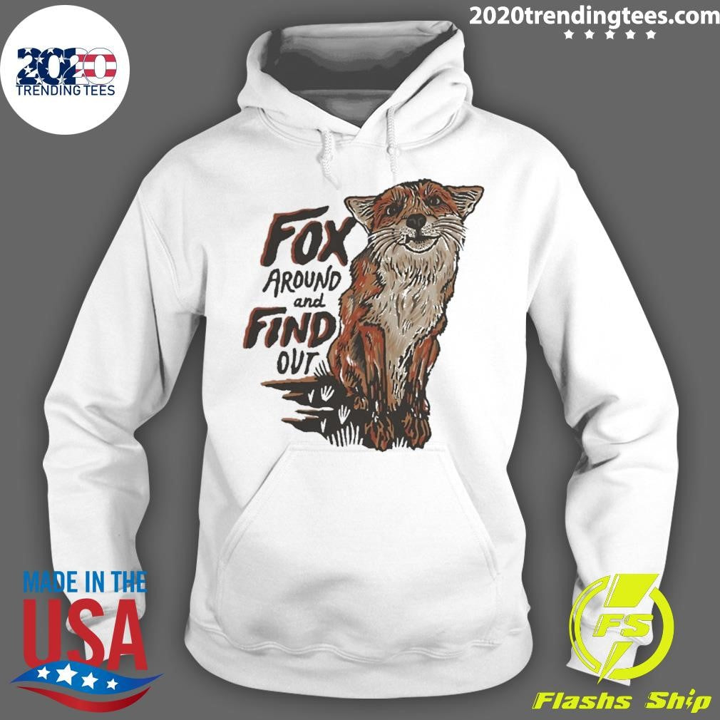 Fox Around Find Out Shirt