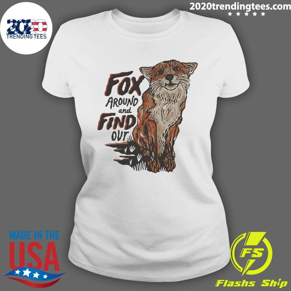 Fox Around Find Out Shirt