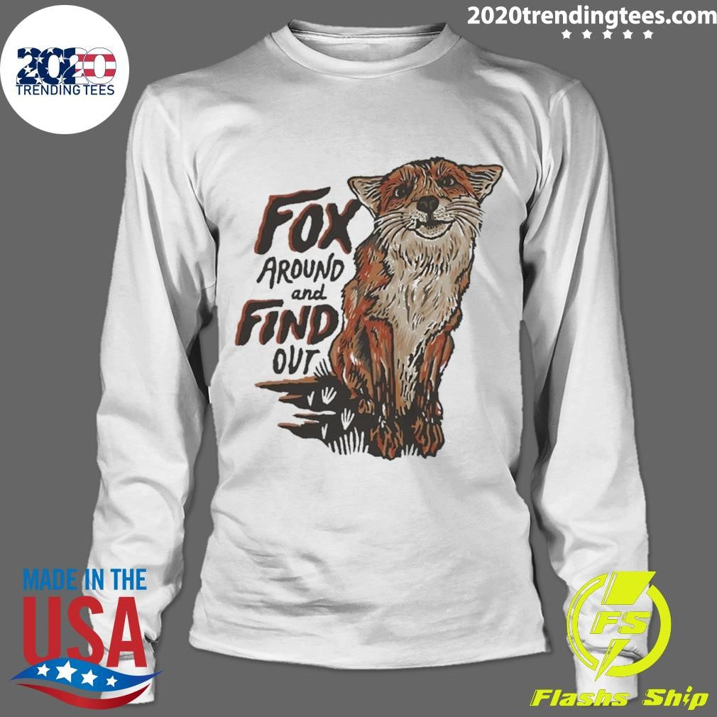 Fox Around Find Out Shirt