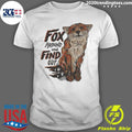 Fox Around Find Out Shirt