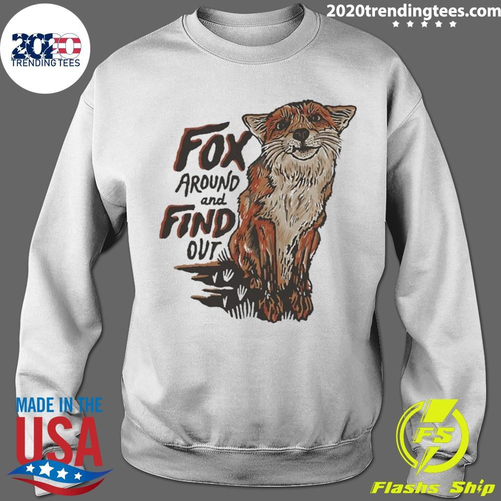 Fox Around Find Out Shirt