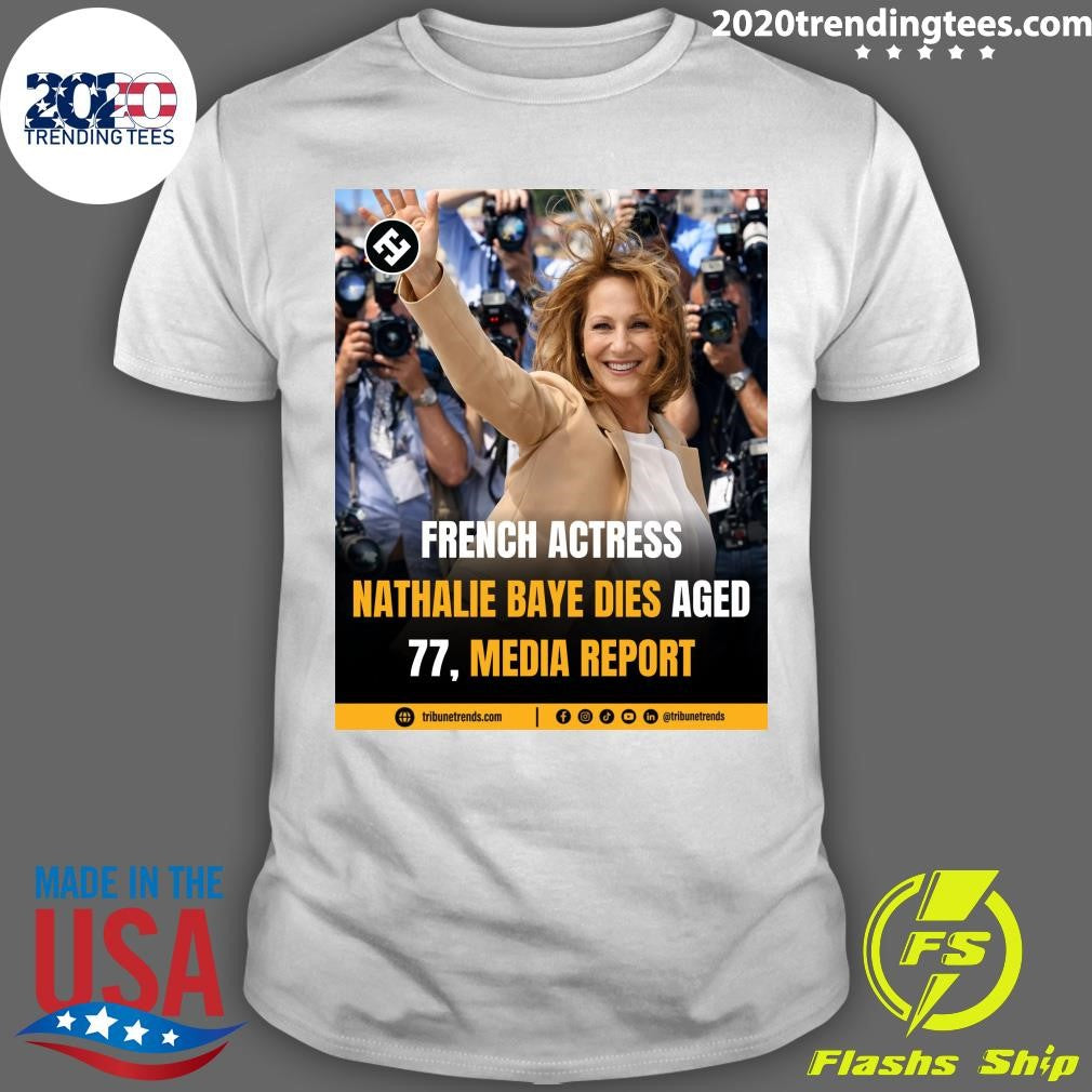 French Actress Nathalie Baye Dies Aged 77, Media Report Shirt