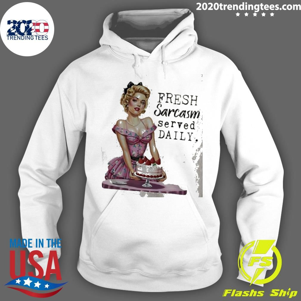 Fresh Sarcasm Served Daily Women And Cake shirt