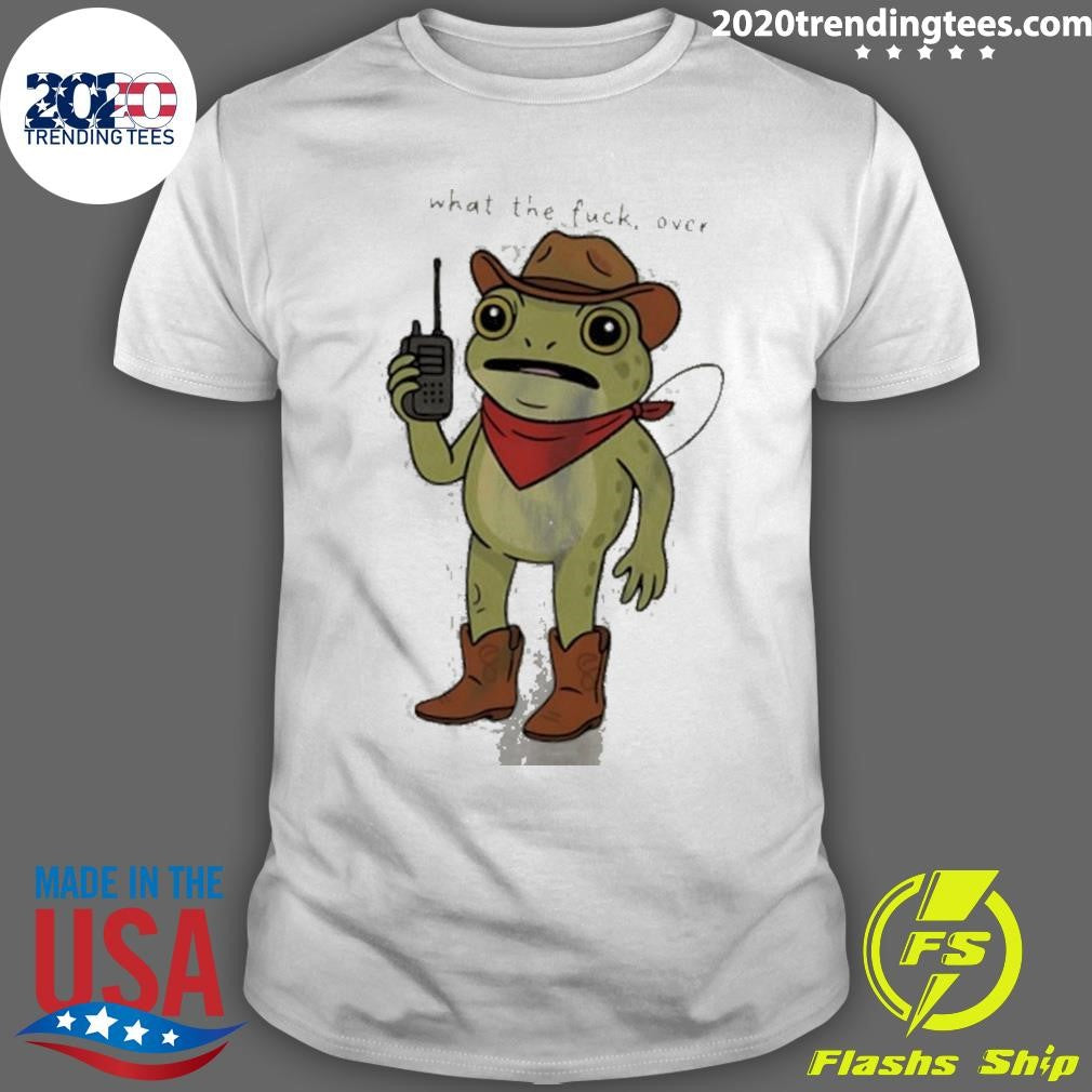 Frog Cowboy What The Fuck Over Meme Shirt
