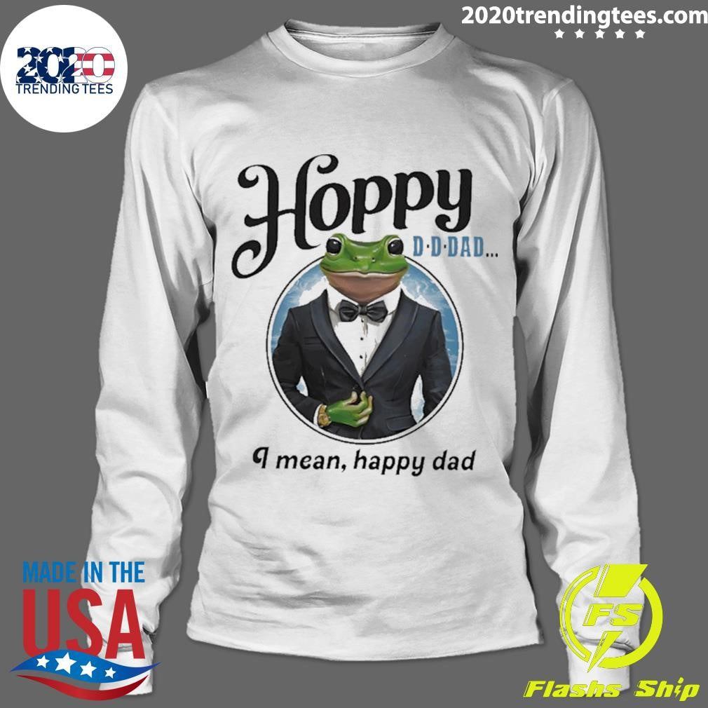 Frog Hoppy Dad I Mean Happy Day Meme Shirt