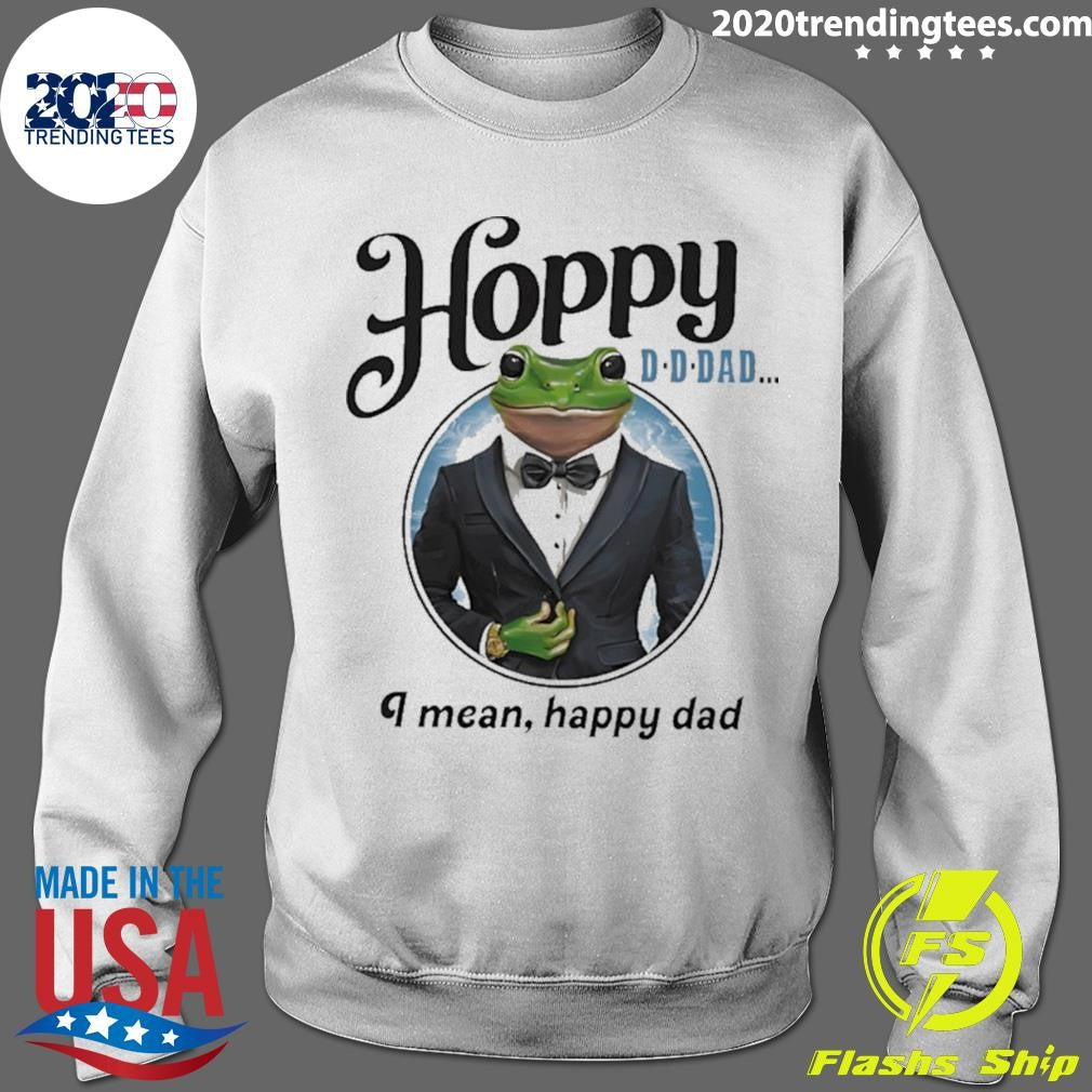 Frog Hoppy Dad I Mean Happy Day Meme Shirt