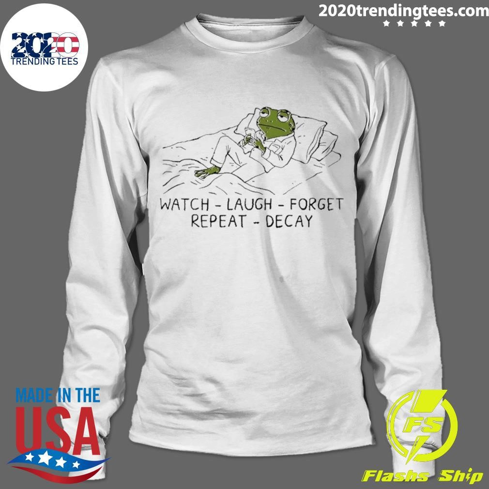 Frog Watch Laugh Forget Repeat Decay Shirt
