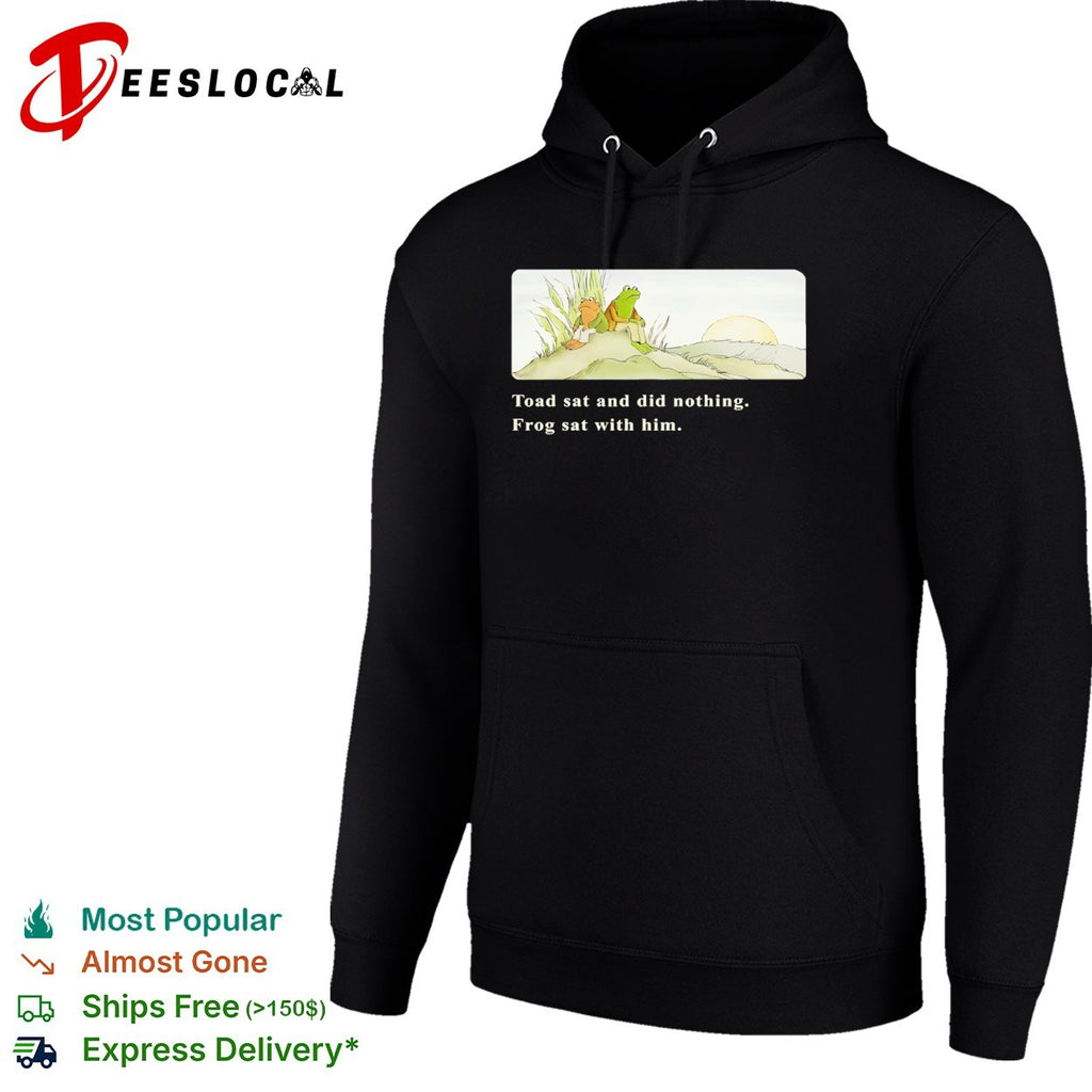 Frog and Toad sat and did nothing Frog sat with him shirt