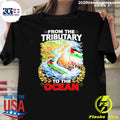 From The Tributary To The Ocean Palestine Shirt