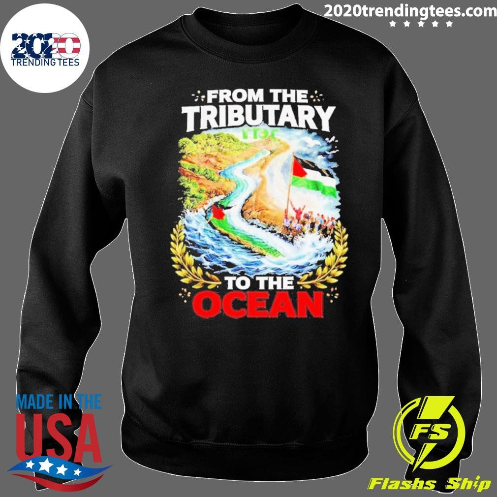 From The Tributary To The Ocean Palestine Shirt