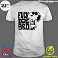Fuck Ice Bro Merch Shirt
