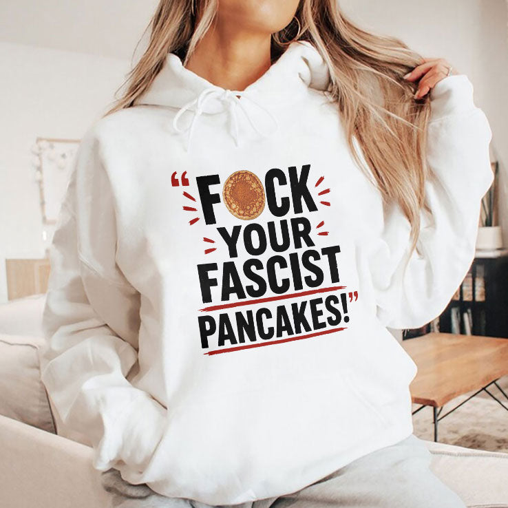 Fuck Your Fascist Pancakes T Shirt