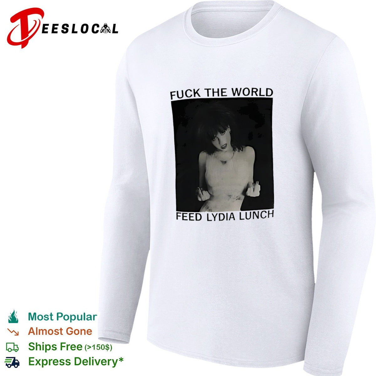 Fuck the World Feed Lydia Lunch shirt