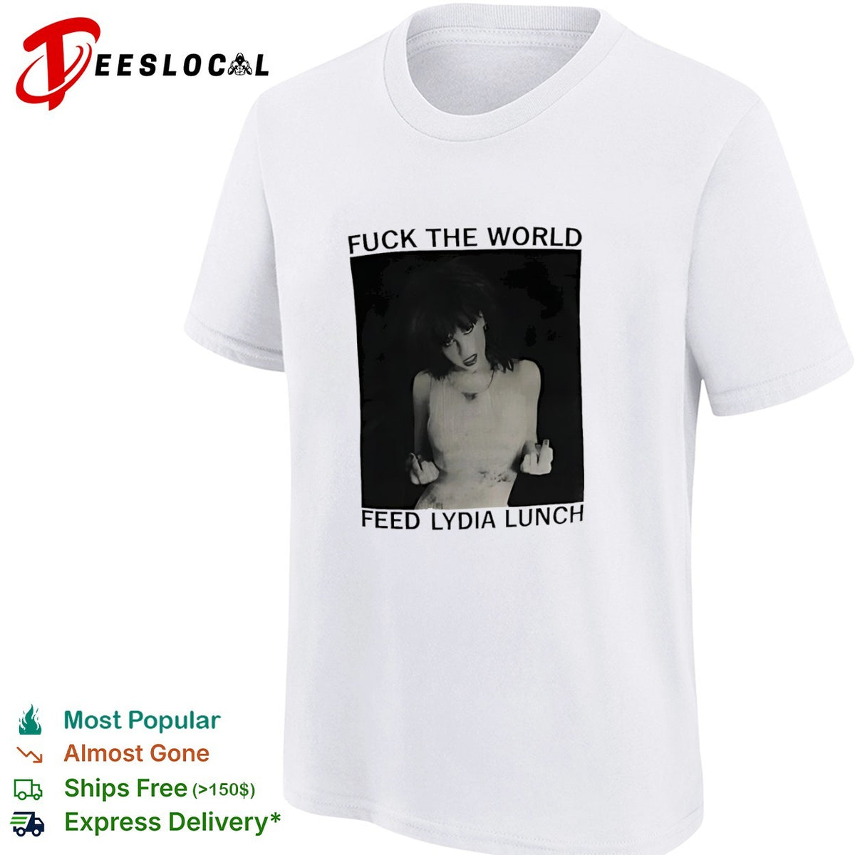 Fuck the World Feed Lydia Lunch shirt