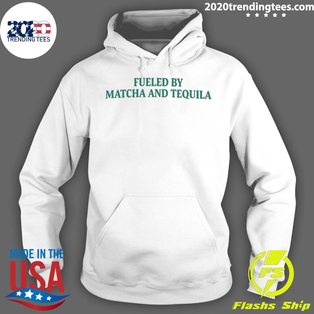 Fueled By Matcha And Tequila Shirt