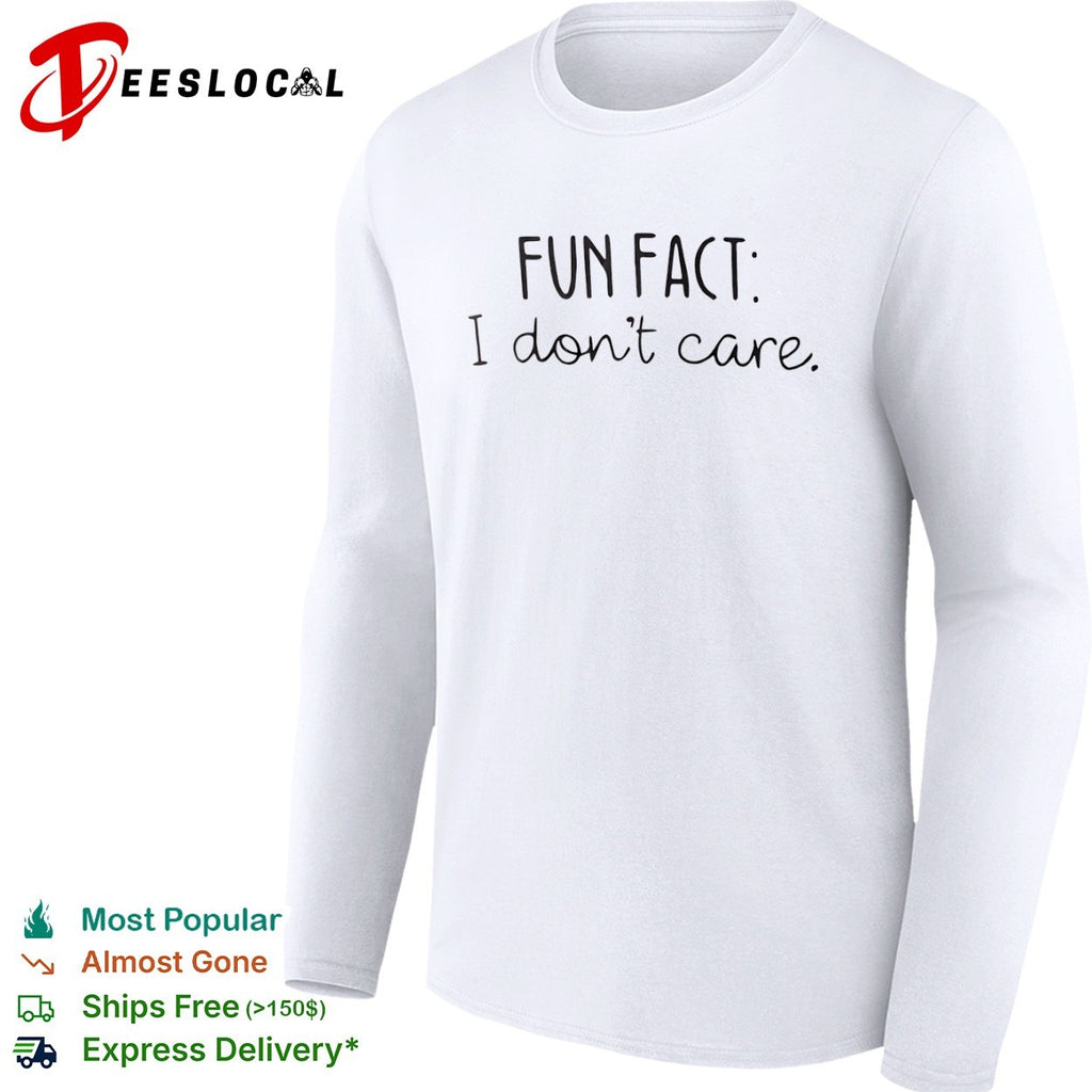 Fun Fact I don’t care shirt
