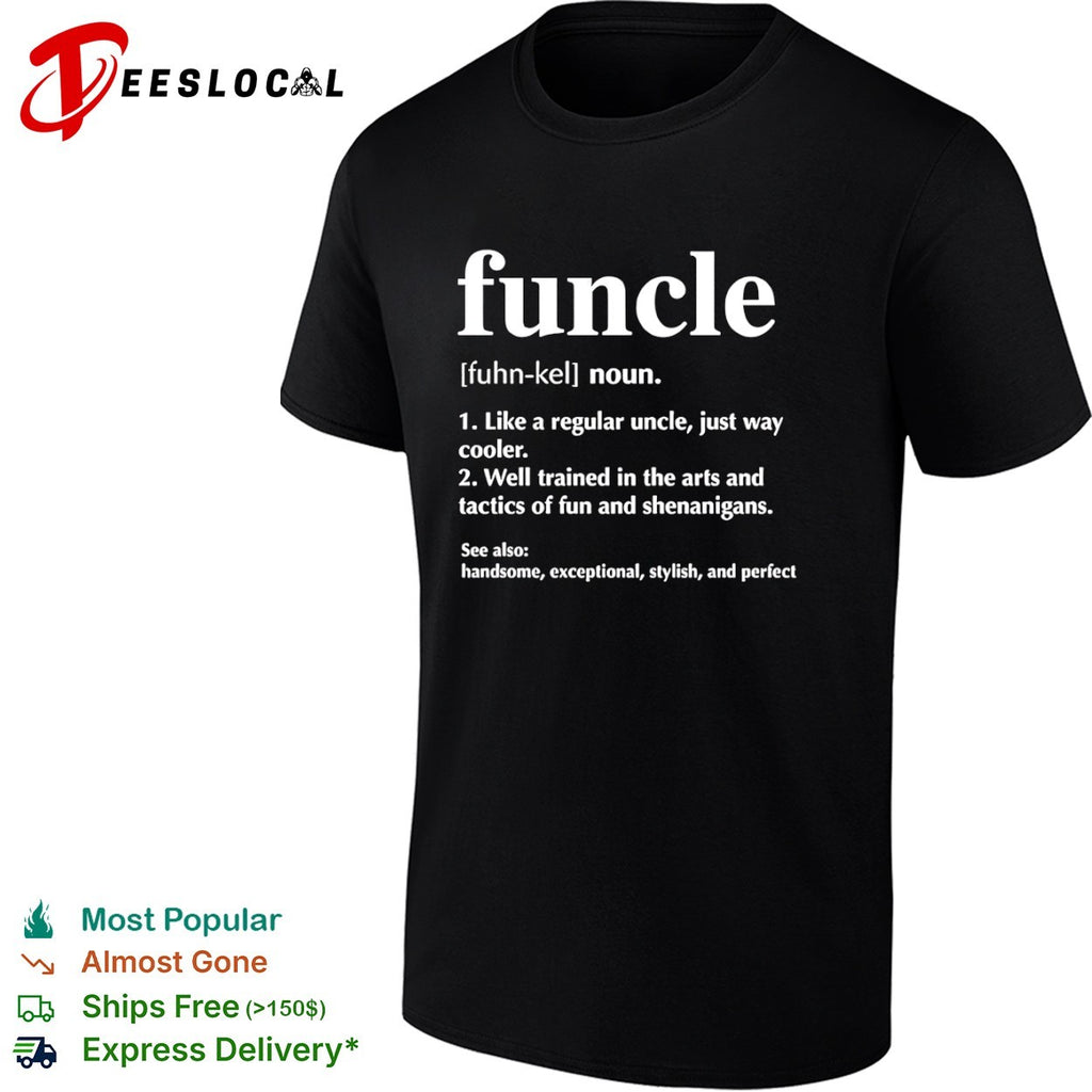 Funcle definition like a regular uncle just way cooler handsome exceptional shirt